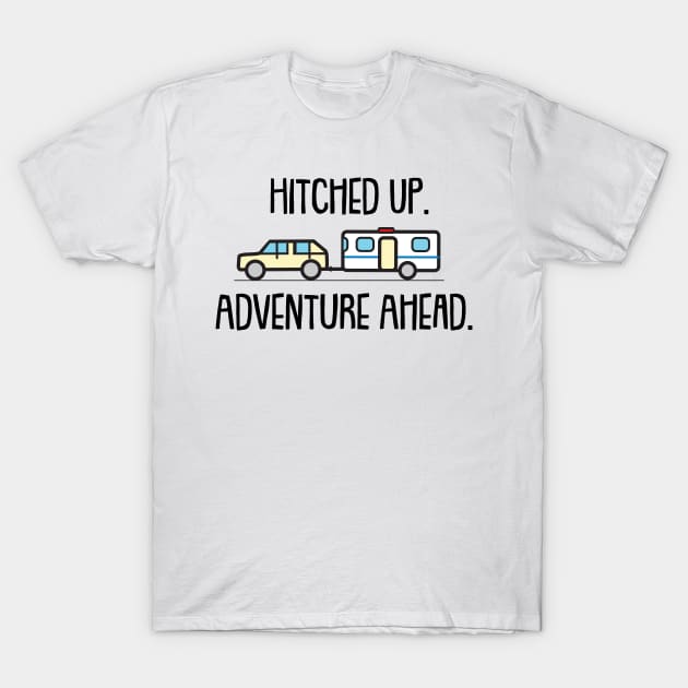 Hitched Up - Adventure Ahead - Design For Lighter Colors T-Shirt by RVToolbox